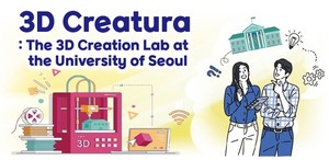 3D Creatura : The 3D Creation Lab at the University of Seoul